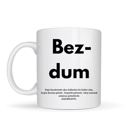 Bezdum Yazılı Karadeniz Mizah Temalı Kupa Model 239 Komik Baskılı Seramik Kahve Kupası