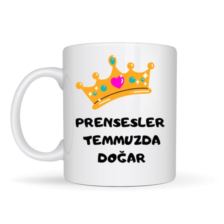 Prensesler Temmuzda Doğar Yazılı Kupa Model 251 Taç Tasarımlı Temmuz Ayı Doğum Günü Temalı Seramik Kahve Kupası