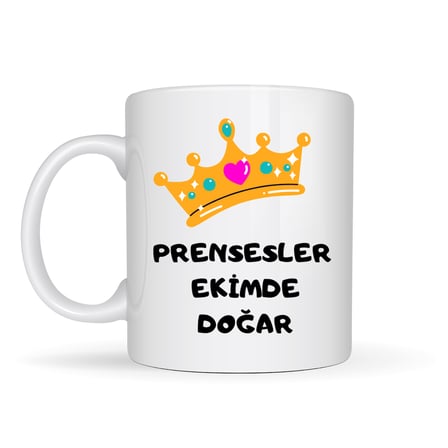 Prensesler Ekimde Doğar Yazılı Kupa Model 254 Taç Tasarımlı Ekim Ayı Doğum Günü Hediyesi Seramik Kahve Kupası