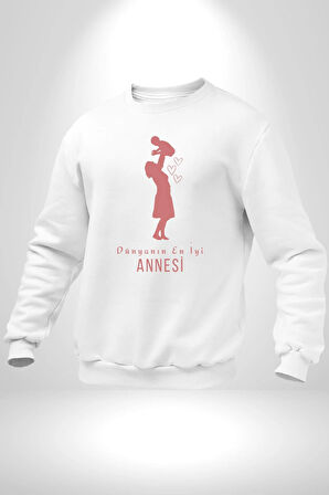 Anneler Günü Dünyanın En iyi Annesi Kadın Erkek Beyaz Sweatshirt 