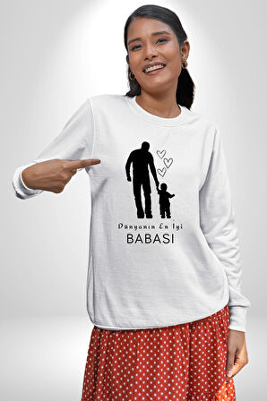 Babalar Günü Dünyanın En iyi Babası Kadın Erkek Beyaz Sweatshirt 