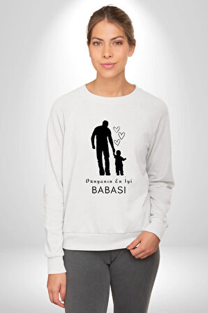 Babalar Günü Dünyanın En iyi Babası Kadın Erkek Beyaz Sweatshirt 
