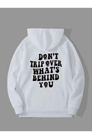 Unisex Don't Trip Over What's Behind You Baskılı Kapüşonlu Beyaz Sweatshirt