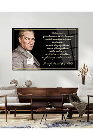 Atatürk Cam Tablo "Çalışmadan, yorulmadan ve üretmeden" Modern Ev Ofis Salon Kurum Hediyelik Tablo