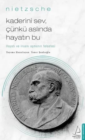 Kaderini Sev Çünkü Aslında Hayatın Bu - Hayatı Ve İnsanı Aşmanın Felsefesi