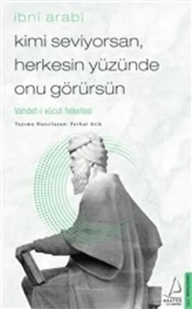 Kimi Seviyorsan Herkesin Yüzünde Onu Görürsün - Vahdet-I Vücut Felsefesi