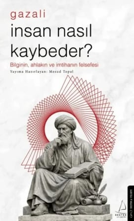 İnsan Nasıl Kaybeder? - Gazali