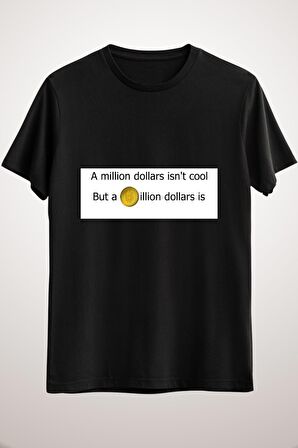 Unisex Siyah A Billion Dollars Is Better Classic T-shirt