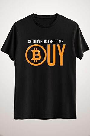 Unisex Siyah Should&#x27;ve Listen To Me Buy Bitcoin T-shirt Essential T-shirt