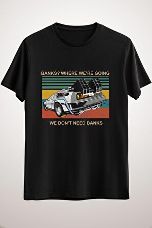 Unisex Siyah Where We&#x27;re Going, We Don&#x27;t Need Banks Classic T-shirt