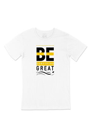 Be Something Great Motivasyon Tişört