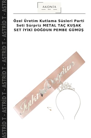 Özel Üretim Kutlama Süsleri Parti Seti Sürpriz METAL TAÇ KUŞAK SET İYİKİ DOĞDUN PEMBE GÜMÜŞ