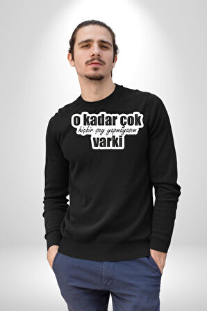 O Kadar Çok Hiçbir Şey Yapmayasım Varki Kadın Erkek Siyah Sweatshirt 
