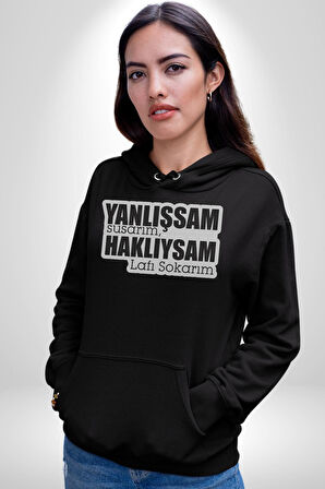 Yanlışsam Susarım, Haklıysam Lafı Sokarım Kadın Erkek  Siyah Kapüşonlu Sweatshirt Hoodie
