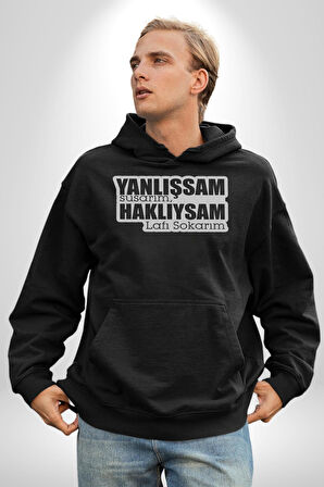 Yanlışsam Susarım, Haklıysam Lafı Sokarım Kadın Erkek  Siyah Kapüşonlu Sweatshirt Hoodie
