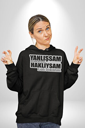 Yanlışsam Susarım, Haklıysam Lafı Sokarım Kadın Erkek  Siyah Kapüşonlu Sweatshirt Hoodie
