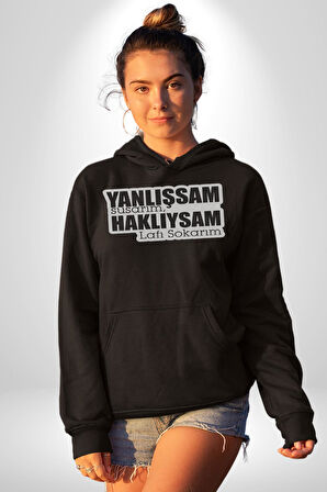 Yanlışsam Susarım, Haklıysam Lafı Sokarım Kadın Erkek  Siyah Kapüşonlu Sweatshirt Hoodie