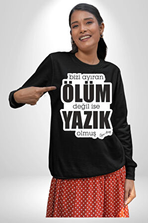 Bizi Ayıran Ölüm Değilse Yazık Olmuş Yazılı Kadın Erkek Siyah Sweatshirt 