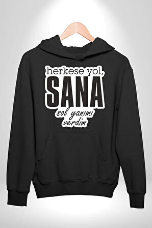 Herkese Yol Sana Sol Yanımı Verdim Yazılı Kadın Erkek  Siyah Kapüşonlu Sweatshirt Hoodie