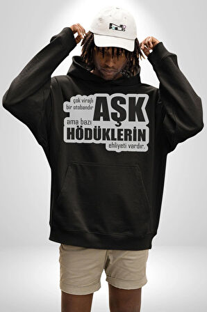 Çok Virajlı Bir Otabandır Aşk, Ama Bazı Hödüklerin Ehliyeti Vardır Yazılı Kadın Erkek  Siyah Kapüşonlu Sweatshirt Hoodie