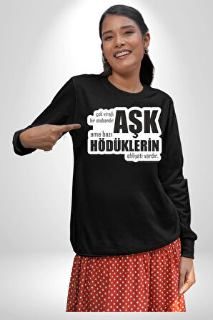 Çok Virajlı Bir Otabandır Aşk, Ama Bazı Hödüklerin Ehliyeti Vardır Yazılı Kadın Erkek Siyah Sweatshirt 