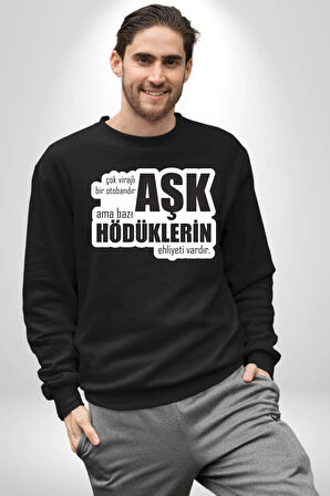 Çok Virajlı Bir Otabandır Aşk, Ama Bazı Hödüklerin Ehliyeti Vardır Yazılı Kadın Erkek Siyah Sweatshirt 