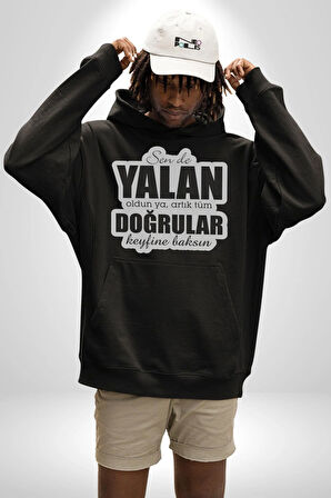 Sende Yalan Oldun Ya, Artık Tüm Doğrular Keyfine Baksın Yazılı Kadın Erkek  Siyah Kapüşonlu Sweatshirt Hoodie