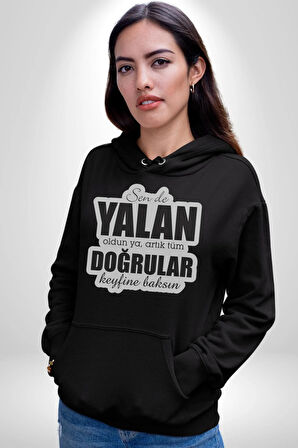 Sende Yalan Oldun Ya, Artık Tüm Doğrular Keyfine Baksın Yazılı Kadın Erkek  Siyah Kapüşonlu Sweatshirt Hoodie
