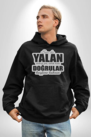 Sende Yalan Oldun Ya, Artık Tüm Doğrular Keyfine Baksın Yazılı Kadın Erkek  Siyah Kapüşonlu Sweatshirt Hoodie