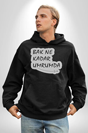 Bak Ne Kadar Umrumda. Yazılı Kadın Erkek  Siyah Kapüşonlu Sweatshirt Hoodie