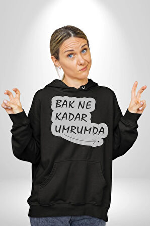 Bak Ne Kadar Umrumda. Yazılı Kadın Erkek  Siyah Kapüşonlu Sweatshirt Hoodie
