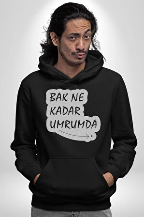Bak Ne Kadar Umrumda. Yazılı Kadın Erkek  Siyah Kapüşonlu Sweatshirt Hoodie