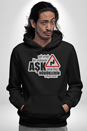 Çok Virajlı Bir Otabandır Aşk, Ama Bazı Hödüklerin Ehliyeti Vardır Yazılı Kadın Erkek  Siyah Kapüşonlu Sweatshirt Hoodie