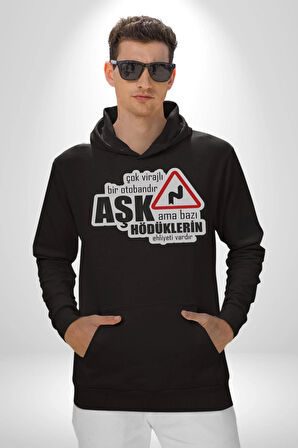 Çok Virajlı Bir Otabandır Aşk, Ama Bazı Hödüklerin Ehliyeti Vardır Yazılı Kadın Erkek  Siyah Kapüşonlu Sweatshirt Hoodie