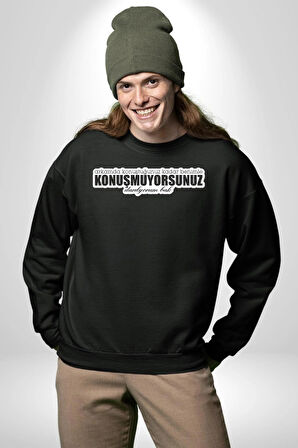 Arkamda Konuştuğunuz Kadar Benimle Konuşmuyorsunuz Darılıyorum Bak Yazılı Kadın Erkek Siyah Sweatshirt 