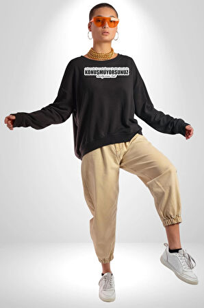 Arkamda Konuştuğunuz Kadar Benimle Konuşmuyorsunuz Darılıyorum Bak Yazılı Kadın Erkek Siyah Sweatshirt 