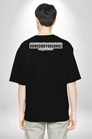 Arkamda Konuştuğunuz Kadar Benimle Konuşmuyorsunuz Darılıyorum Bak Yazılı Pamuklu Kadın Erkek Oversize Sırt Dijital Baskılı Siyah T-shirt