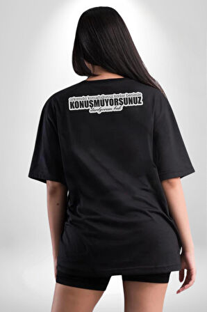 Arkamda Konuştuğunuz Kadar Benimle Konuşmuyorsunuz Darılıyorum Bak Yazılı Pamuklu Kadın Erkek Oversize Sırt Dijital Baskılı Siyah T-shirt