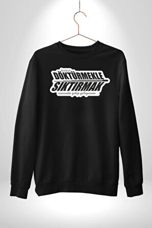 Kurşun Döktürmekle Sıktırmak Arasında Gidip Geliyorum Yazılı Kadın Erkek Siyah Sweatshirt 