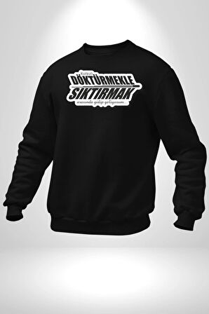 Kurşun Döktürmekle Sıktırmak Arasında Gidip Geliyorum Yazılı Kadın Erkek Siyah Sweatshirt 