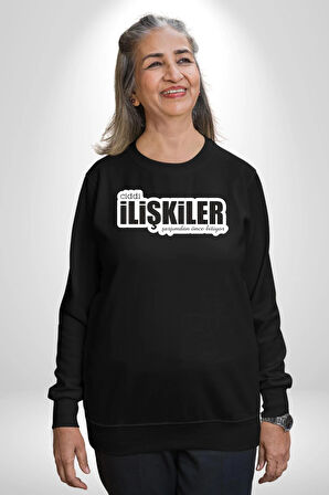 Ciddi İlişkiler Şarjımdan Önce Bitiyor Yazılı Kadın Erkek Siyah Sweatshirt 