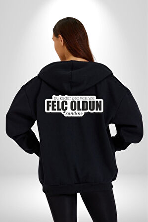 Bu kadar Geç Yazınca Felç Oldun Sandım Yazılı Kadın Erkek Siyah Kapüşonlu Fermuarlı Baskılı Hırka Sweatshirt