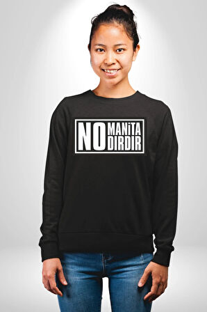 No Manita No Dırdır Yazılı Kadın Erkek Siyah Sweatshirt 