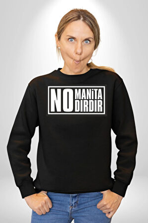 No Manita No Dırdır Yazılı Kadın Erkek Siyah Sweatshirt 