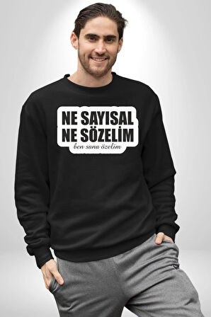 Ne Sayısal Ne Sözelim Ben Sana Özelim Yazılı Kadın Erkek Siyah Sweatshirt 