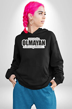 Yanımda Olmayan Herkese Teşekkürler Yazılı Kadın Erkek  Siyah Kapüşonlu Sweatshirt Hoodie