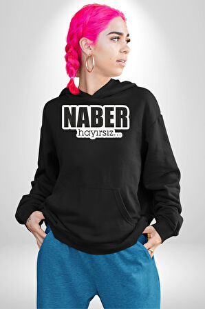 Naber Hayırsız… Yazılı Kadın Erkek  Siyah Kapüşonlu Sweatshirt Hoodie