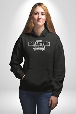 Senin Karakterin Oturmamış Çömelmiş Yazılı Kadın Erkek  Siyah Kapüşonlu Sweatshirt Hoodie