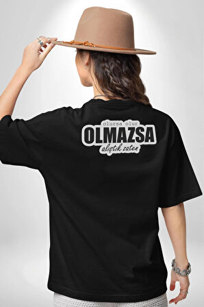 Olursa Olur Olmazsa Alıştık Zaten Yazılı Pamuklu Kadın Erkek Oversize Sırt Dijital Baskılı Siyah T-shirt