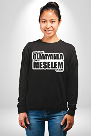 Şahsiyeti Olmayyanla Şahsi Meselem Olmaz Yazılı Kadın Erkek Siyah Sweatshirt 
